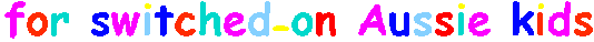 for switched-on Aussie kids